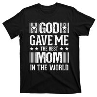 God Gave Me The Best Mom In The World T-Shirt