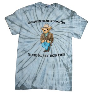 God Grant Me The Serenity To Accept The Vibes That Aren’t Rootin Tootin Tie-Dye T-Shirt