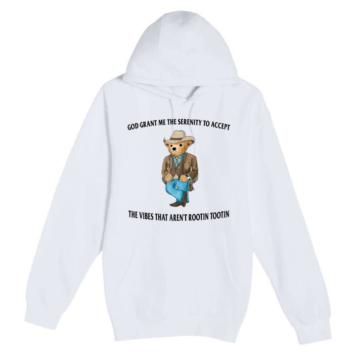 God Grant Me The Serenity To Accept The Vibes That Aren’t Rootin Tootin Premium Pullover Hoodie