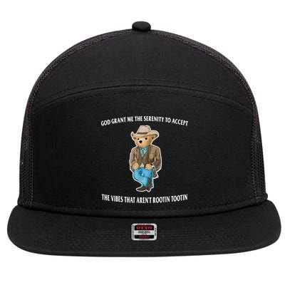 God Grant Me The Serenity To Accept The Vibes That Aren’t Rootin Tootin 7 Panel Mesh Trucker Snapback Hat