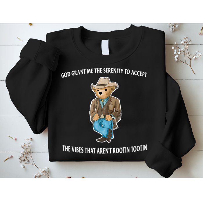 God Grant Me The Serenity To Accept The Vibes That Aren’t Rootin Tootin Sweatshirt