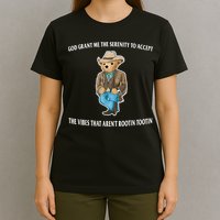 God Grant Me The Serenity To Accept The Vibes That Aren’t Rootin Tootin T-Shirt