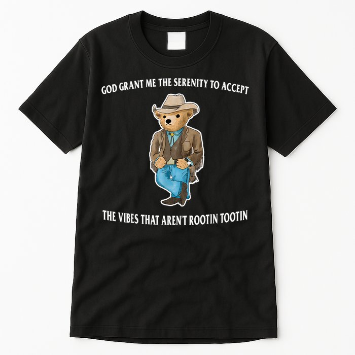God Grant Me The Serenity To Accept The Vibes That Aren’t Rootin Tootin Tall T-Shirt