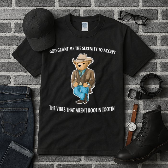 God Grant Me The Serenity To Accept The Vibes That Aren’t Rootin Tootin Tall T-Shirt