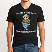 God Grant Me The Serenity To Accept The Vibes That Aren’t Rootin Tootin V-Neck T-Shirt