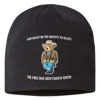 God Grant Me The Serenity To Accept The Vibes That Aren’t Rootin Tootin Sustainable Beanie