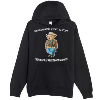 God Grant Me The Serenity To Accept The Vibes That Aren’t Rootin Tootin Premium Pullover Hoodie