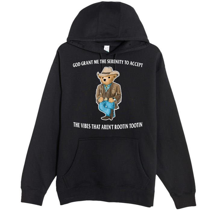 God Grant Me The Serenity To Accept The Vibes That Aren’t Rootin Tootin Premium Pullover Hoodie