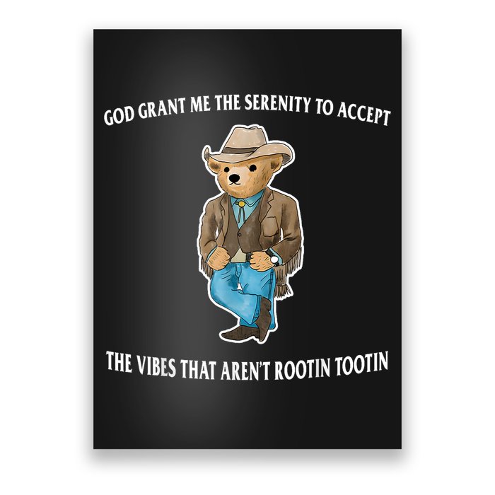 God Grant Me The Serenity To Accept The Vibes That Aren’t Rootin Tootin Poster