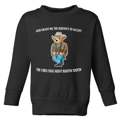 God Grant Me The Serenity To Accept The Vibes That Aren’t Rootin Tootin Toddler Sweatshirt