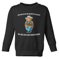 God Grant Me The Serenity To Accept The Vibes That Aren’t Rootin Tootin Toddler Sweatshirt