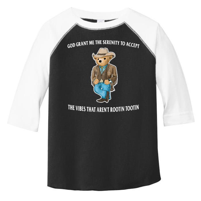 God Grant Me The Serenity To Accept The Vibes That Aren’t Rootin Tootin Toddler Fine Jersey T-Shirt