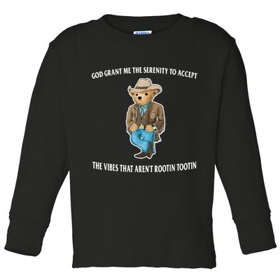 God Grant Me The Serenity To Accept The Vibes That Aren’t Rootin Tootin Toddler Long Sleeve Shirt