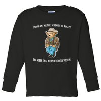 God Grant Me The Serenity To Accept The Vibes That Aren’t Rootin Tootin Toddler Long Sleeve Shirt