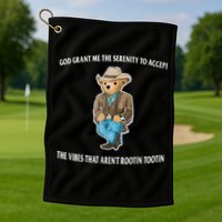 God Grant Me The Serenity To Accept The Vibes That Aren’t Rootin Tootin Golf Towel