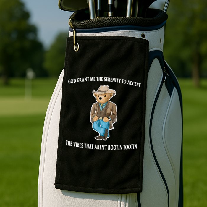 God Grant Me The Serenity To Accept The Vibes That Aren’t Rootin Tootin Golf Towel