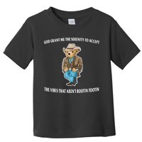 God Grant Me The Serenity To Accept The Vibes That Aren’t Rootin Tootin Toddler T-Shirt
