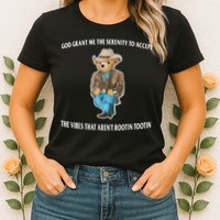 God Grant Me The Serenity To Accept The Vibes That Aren’t Rootin Tootin Womens T-Shirt
