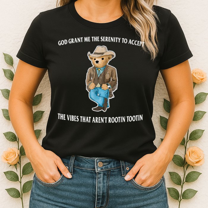 God Grant Me The Serenity To Accept The Vibes That Aren’t Rootin Tootin Womens T-Shirt