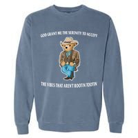 God Grant Me The Serenity To Accept The Vibes That Aren’t Rootin Tootin Garment-Dyed Sweatshirt