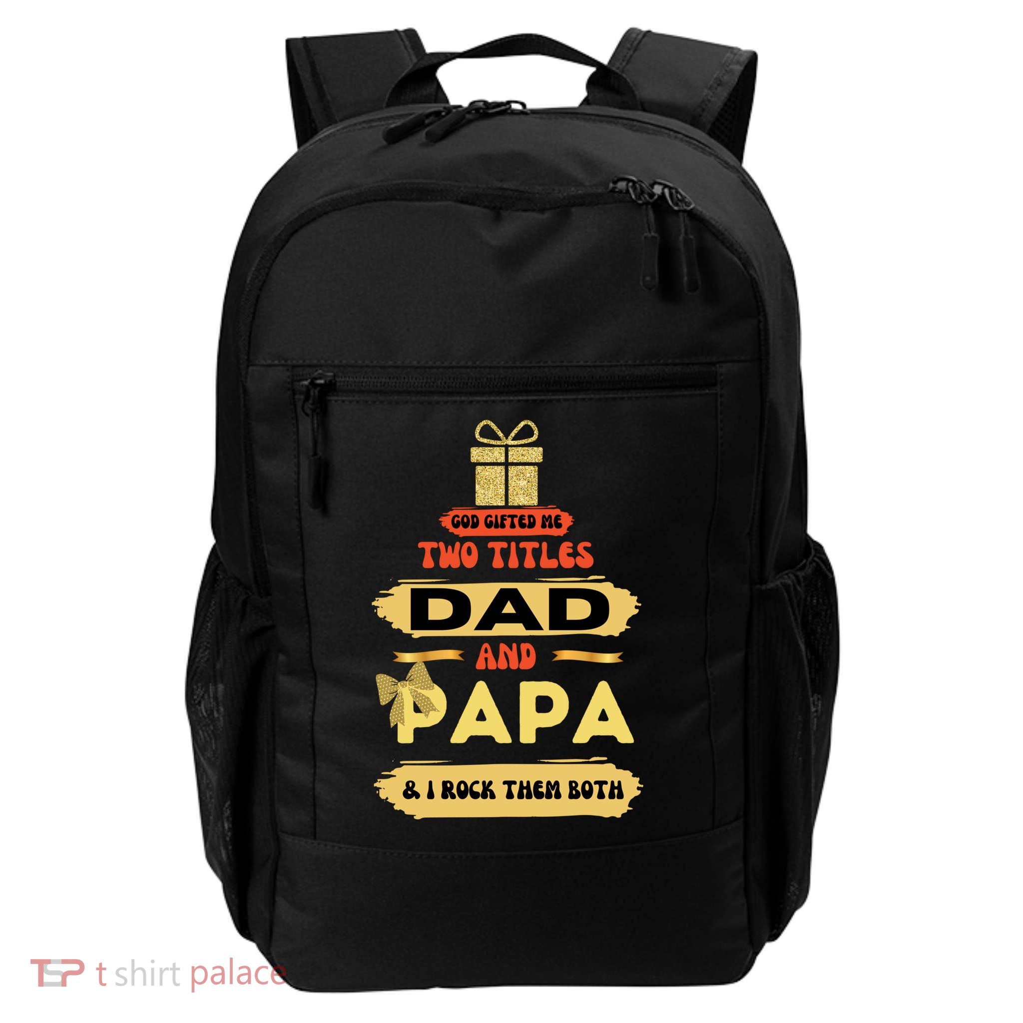 God Gifted Me Two Titles Dad And Papa I Rock My Dad And Papa Gift Backpack