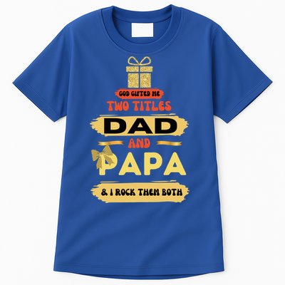 God Gifted Me Two Titles Dad And Papa I Rock My Dad And Papa Gift Tall T-Shirt