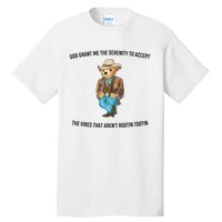 God grant me the serenity to accept the vibes that aren’t Tall T-Shirt