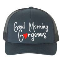 Gorgeous Good Morning Gorgeous With Heart Compliment Yupoong Adult 5-Panel Trucker Hat