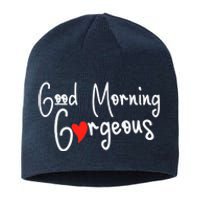 Gorgeous Good Morning Gorgeous With Heart Compliment Sustainable Beanie