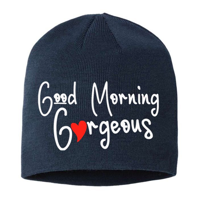 Gorgeous Good Morning Gorgeous With Heart Compliment Sustainable Beanie