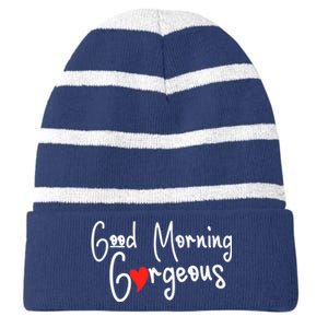 Gorgeous Good Morning Gorgeous With Heart Compliment Striped Beanie with Solid Band