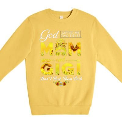 God Gifted Me Two Titles Mom And Gigi Sunflower Mother's Day Premium Crewneck Sweatshirt