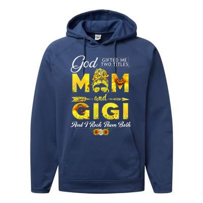 God Gifted Me Two Titles Mom And Gigi Sunflower Mother's Day Performance Fleece Hoodie