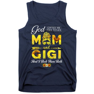 God Gifted Me Two Titles Mom And Gigi Sunflower Mother's Day Tank Top