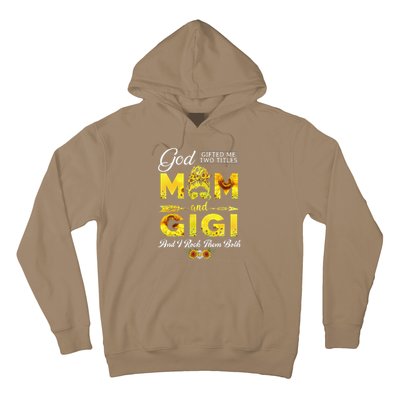 God Gifted Me Two Titles Mom And Gigi Sunflower Mother's Day Hoodie