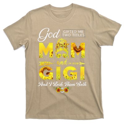 God Gifted Me Two Titles Mom And Gigi Sunflower Mother's Day T-Shirt