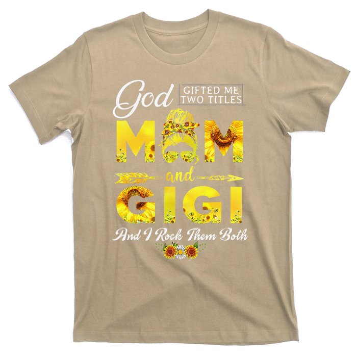 God Gifted Me Two Titles Mom And Gigi Sunflower Mother's Day T-Shirt