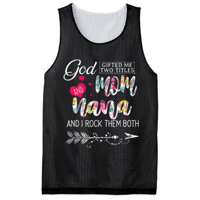 God Gifted Me Two Titles Mom And Nana Flower Mother's DayGift Mesh Reversible Basketball Jersey Tank