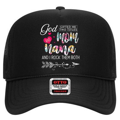 God Gifted Me Two Titles Mom And Nana Flower Mother's DayGift Trucker Hat