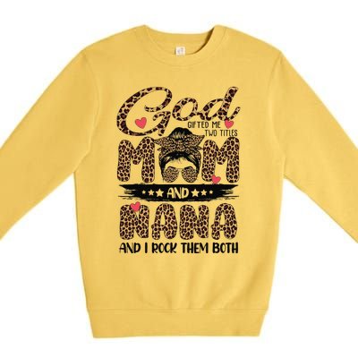 God Gifted Me Two Titles Mom And Nana Leopard Mother's Day Premium Crewneck Sweatshirt