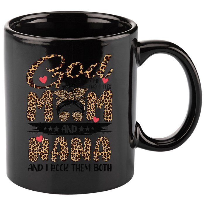 God Gifted Me Two Titles Mom And Nana Leopard Mother's Day 11oz C Handle Ceramic Mug