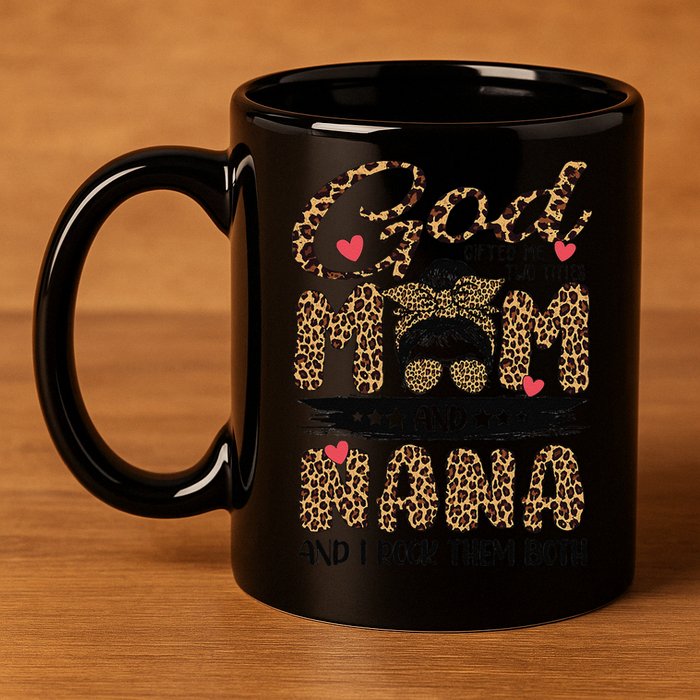 God Gifted Me Two Titles Mom And Nana Leopard Mother's Day 11oz C Handle Ceramic Mug