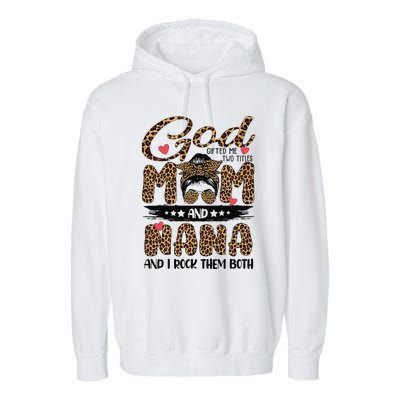 God Gifted Me Two Titles Mom And Nana Leopard Mother's Day Garment-Dyed Fleece Hoodie