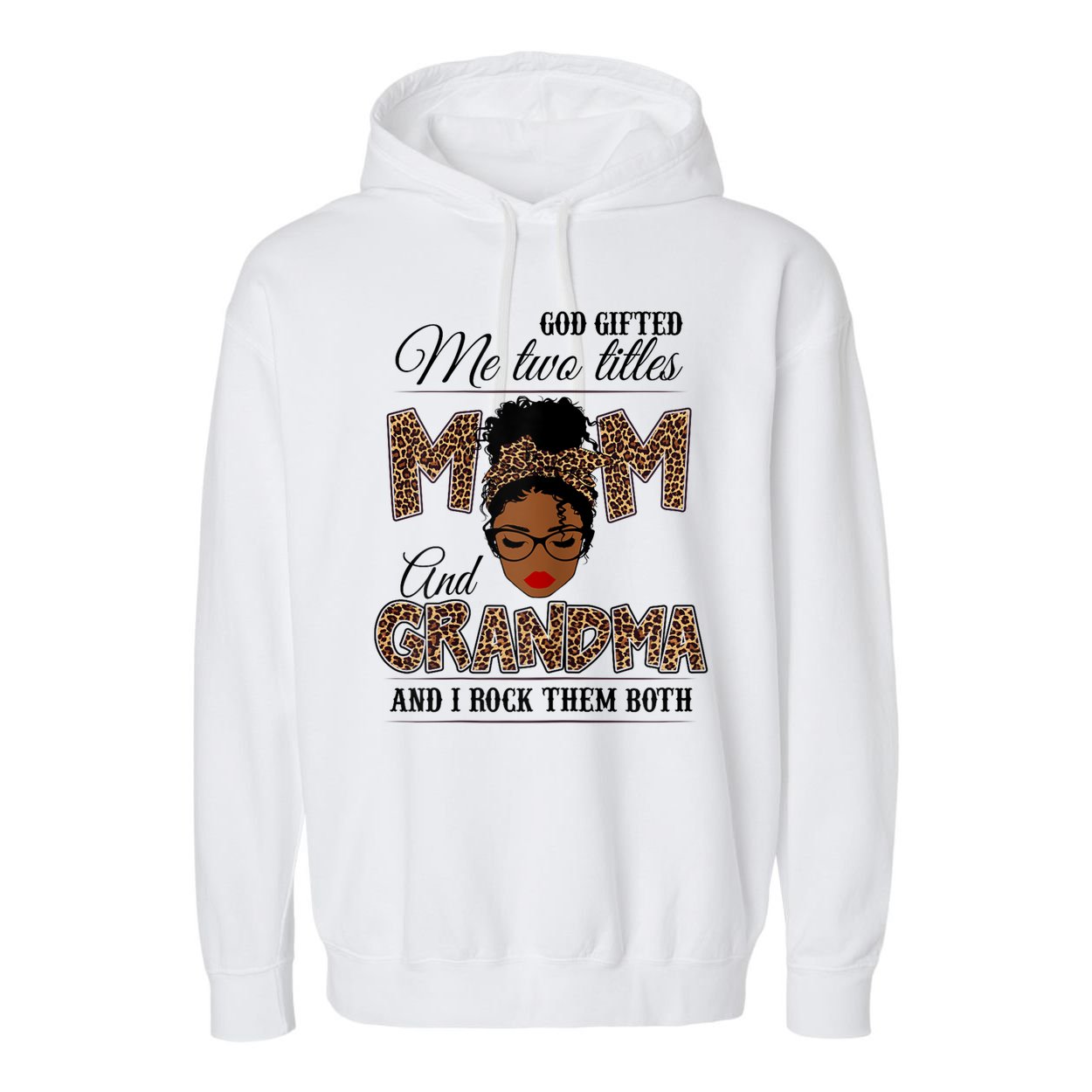 God Gifted Me Two Titles Mom Grandma Melanin Leopard Garment-Dyed Fleece Hoodie