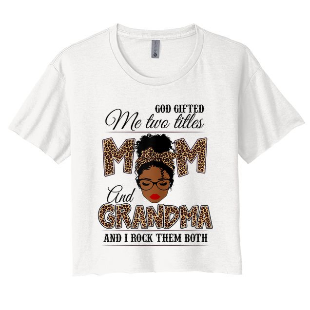 God Gifted Me Two Titles Mom Grandma Melanin Leopard Crop Top