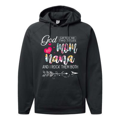 God Gifted Me Two Titles Mom And Nana Flower Mother's Day Performance Fleece Hoodie