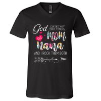 God Gifted Me Two Titles Mom And Nana Flower Mother's Day V-Neck T-Shirt