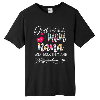 God Gifted Me Two Titles Mom And Nana Flower Mother's Day Tall Fusion ChromaSoft Performance T-Shirt