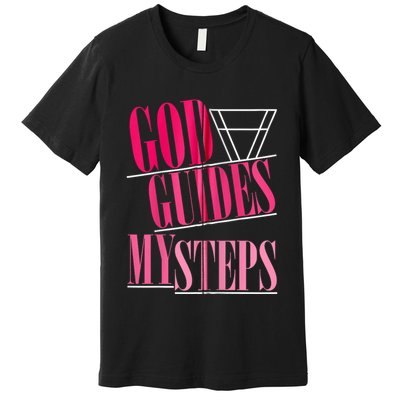 God Guides My Steps Premium T-Shirt