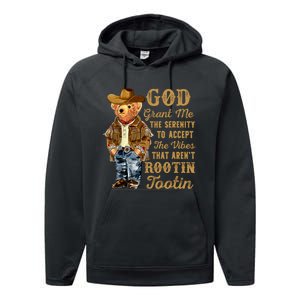 God Grant Me The Serenity To Accept The Vibes That Arent Rootin Tootin Performance Fleece Hoodie